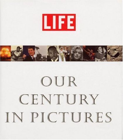Life Our Century in Pictures