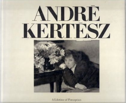 Andre Kertesz - A Lifetime of Perception