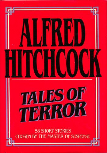 Tales of Terror - 58 Short Stories Chosen By the Master of Suspense