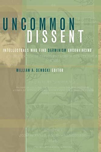 Uncommon Dissent - Intellectuals Who Find Darwinism Unconvincing