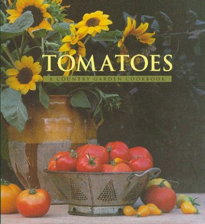 Tomatoes (A Country Garden Cookbook)