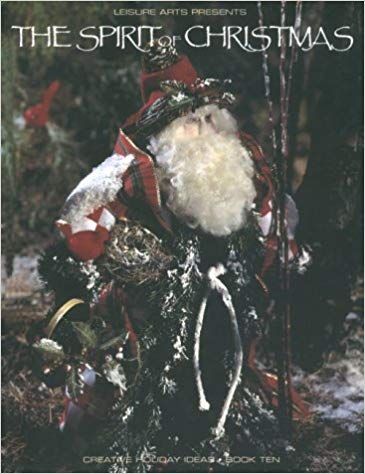 Spirit of Christmas - Creative Holiday Ideas Book 10 (Spirit of Christmas)