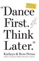 Dance First - - Think Later