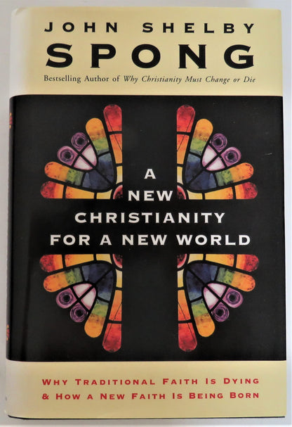 A New Christianity for a New World: Why Traditional Faith Is Dying and How a New Faith Is Being Born