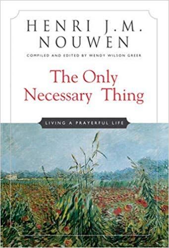 Only Necessary Thing - Living A Prayerful Life