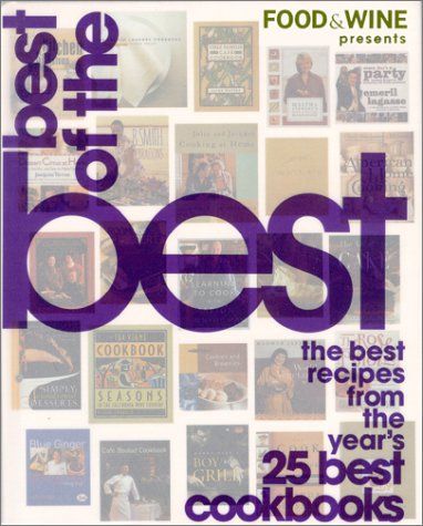 Food and Wine Presents Best of the Best - The Best Recipes From the Year's 25 Best Cookbooks