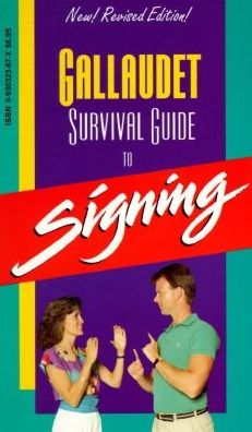 Gallaudet Survival Guide to Signing