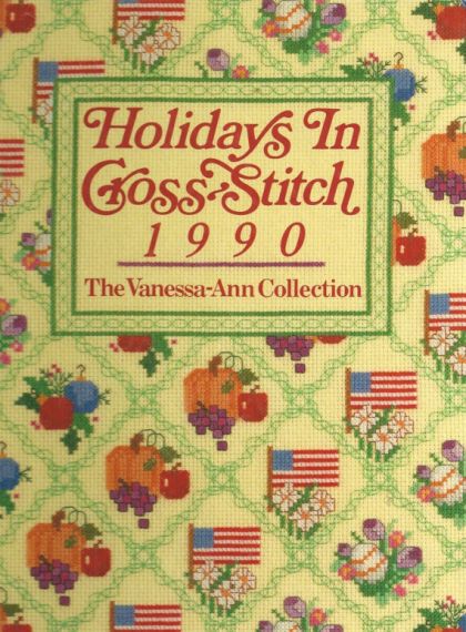 Holidays in Cross Stitch, 1990 - The Vanessa Ann Collection (Vanessa Ann's Holidays in Cross - stitch)