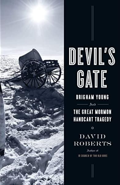 Devil's Gate Brigham Young and the Great Mormon Handcart Tragedy