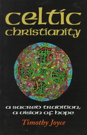 Celtic Christianity - A Sacred Tradition, A Vision of Hope