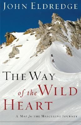 Way of the Wild Heart - A Map For the Masculine Journey