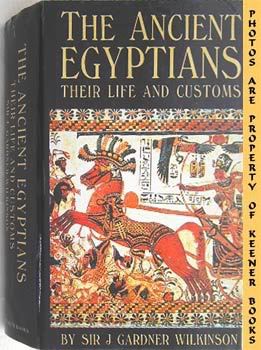 Ancient Egyptians Their Life and Customs