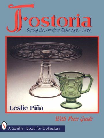 Fostoria - Serving the American Table, 1887 - 1986