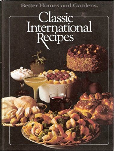 Better Homes and Gardens Classic International Recipes (Better homes and gardens books)