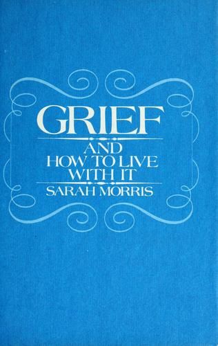 Grief and How to Live With It
