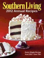 Southern Living 2012 Annual Recipes Cookbook