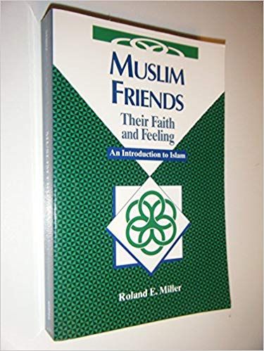 Muslim Friends - Their Faith and Feeling - An Introduction to Islam (Concordia Scholarship Today)