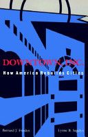 Downtown, Inc. - How America Rebuilds Cities