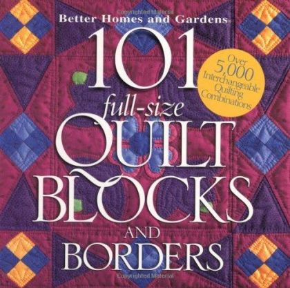 101 Full - size Quilt Blocks and Borders (Better Homes & Gardens)