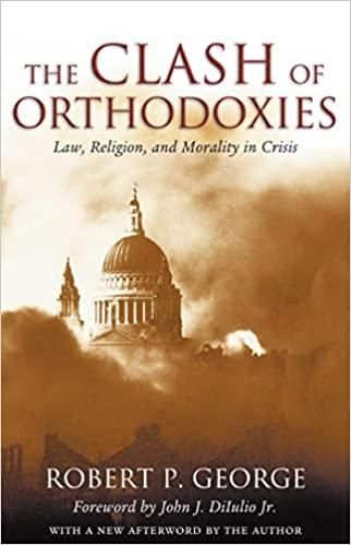 Clash of Orthodoxies - Law, Religion, and Morality in Crisis