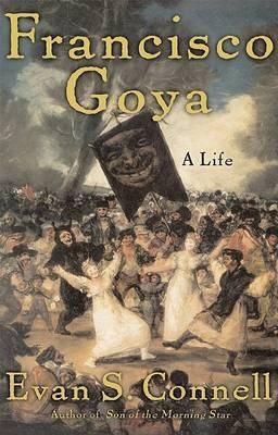 Francisco Goya - A Life