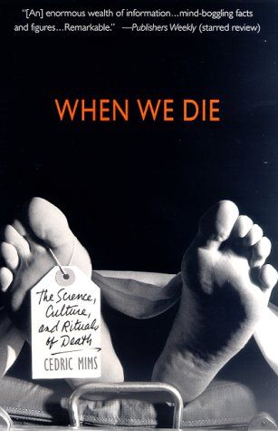 When We Die - The Science, Culture, and Rituals of Death
