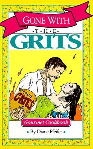 Gone With the Grits - Gourmet Cookbook