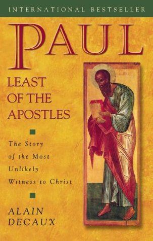 Paul, Least of the Apostles - The Story of the Most Unlikely Witness to Christ