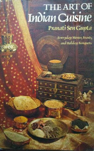 Art of Indian Cuisine - Everyday Menus, Feasts, And Holiday Banquets