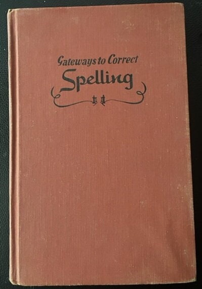 Gateways to Correct Spelling by Fred C Ayer. 1946.
