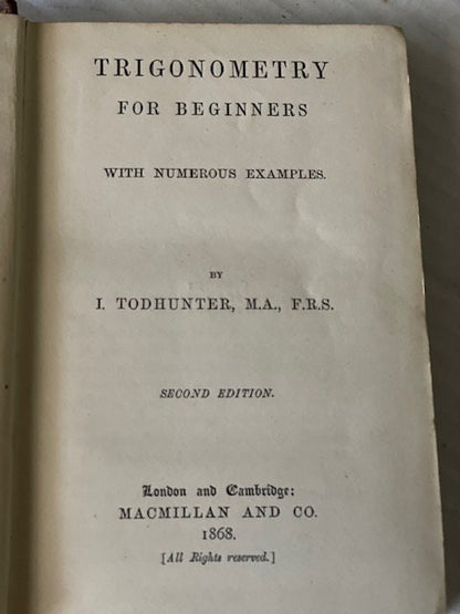Trigonometry for Beginners, With Numerous Examples by Isaac Todhunter. 1868. Hardcover. Vintage book. A great gift for the math nerd.