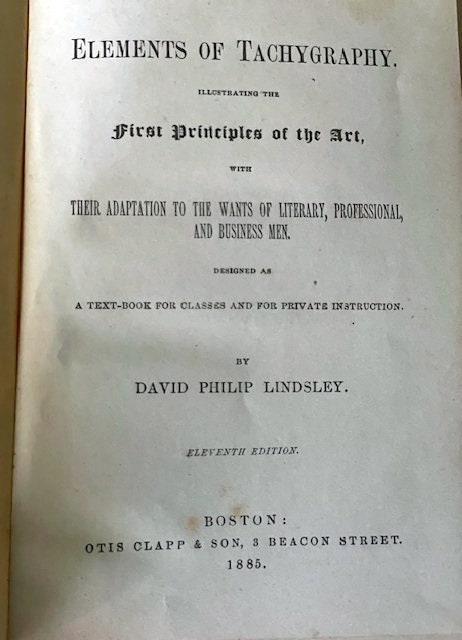 Elements of Tachygraphy by David Philip Lindsley. Eleventh Edition.  Otis Clap & Son. 3 Beacon Street, 1885. Vintage Book.