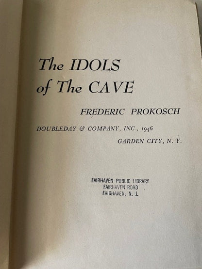 The Idols of the Cave by Frederic Prokosch. First Edition. Published by Doubleday & Company, Inc, Garden City, N.Y., 1946. Vintage Book.